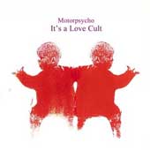 MOTORPSYCHO It's A Love Cult
