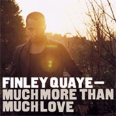 FINLEY QUAYE Much More Than Much Love
