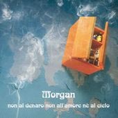 MORGAN Non al denaro, non all'amore, n al cielo