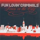 FUN LOVIN CRIMINALS Livin' in the City