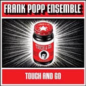 FRANK POPP ENSEMBLE Touch and Go