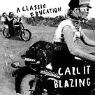 A CLASSIC EDUCATION Call It Blazing
