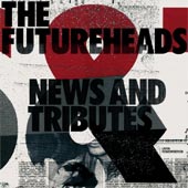 FUTUREHEADS News And Tributes