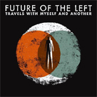 FUTURE OF THE LEFT Travels With Myself and Another