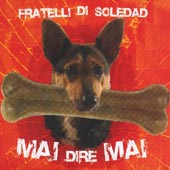 FRATELLI DI SOLEDAD Mai dire mai