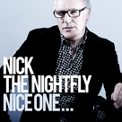 NICK THE NIGHTFLY Nice One…