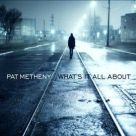 Pat Metheny: uscito "Whats It All About