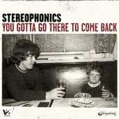 STEREOPHONICS You Gotta Go There To Come Back