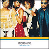 INCOGNITO Who Needs Love