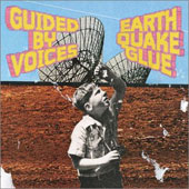 GUIDED BY VOICES Earthquake Glue