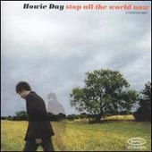 HOWIE DAY Stop All the World Now