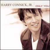 HARRY CONNICK JR Only You