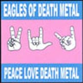 EAGLES OF DEATH METAL Peace Love Death Metal