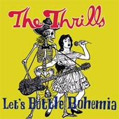 THE THRILLS Lets Bottle Bohemia