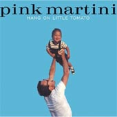 PINK MARTINI Hang on Little Tomato