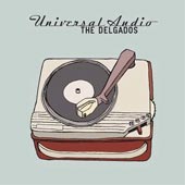 THE DELGADOS Universal Audio