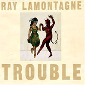 RAY LAMONTAGNE Trouble