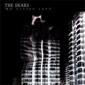 THE DEARS No Cities Left