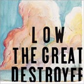 LOW The Great Destroyer