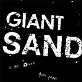 GIANT SAND Is All Over...the Map