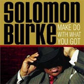 SOLOMON BURKE Make Do With What You Got