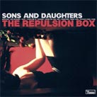 SONS AND DAUGHTERS The repulsion box