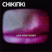 CHIKINKI Lick Your Ticket