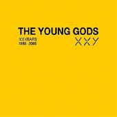 THE YOUNG GODS Xxy