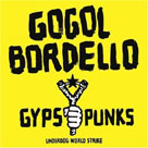 GOGOL BORDELLO Gipsy Punks Underdog World Strike