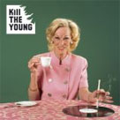 KILL THE YOUNG Kill The Young