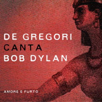 Francesco De Gregori De Gregori canta Bob Dylan - Amore e furto