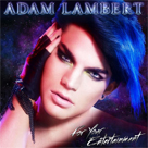 ADAM LAMBERT For Your Entertainment