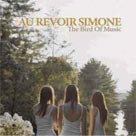 AU REVOIR SIMONE The Bird Of Music