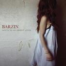 BARZIN Notes To An Absent Lover