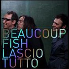 BEACOUP FISH Lascio Tutto