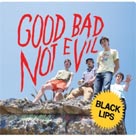 BLACK LIPS Good Bad Not Evil