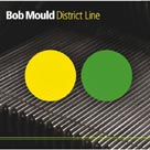 BOB MOULD District Line