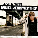 DANIEL MERRIWEATHER Love & War