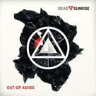 DEAD BY SUNRISE Out Of Ashes