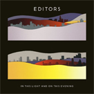 EDITORS In This Light And On This Evening