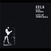 EELS With Strings. Live At Town Hall