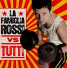 LA FAMIGLIA ROSSI La Famiglia Rossi vs. Tutti