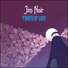 JIM NOIR Tower Of Love