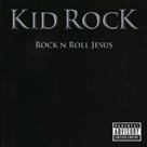 KID ROCK Rock N Roll Jesus