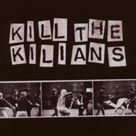 KILIANS Kill The Kilians