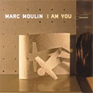 MARC MOULIN I AM YOU