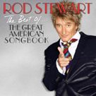 ROD STEWART The Best Of The Great American Songbook