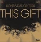 SONS & DAUGHTERS The Gift