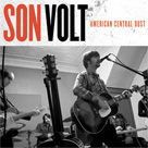 SON VOLT American Central Dust