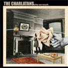 THE CHARLATANS Who We Touch